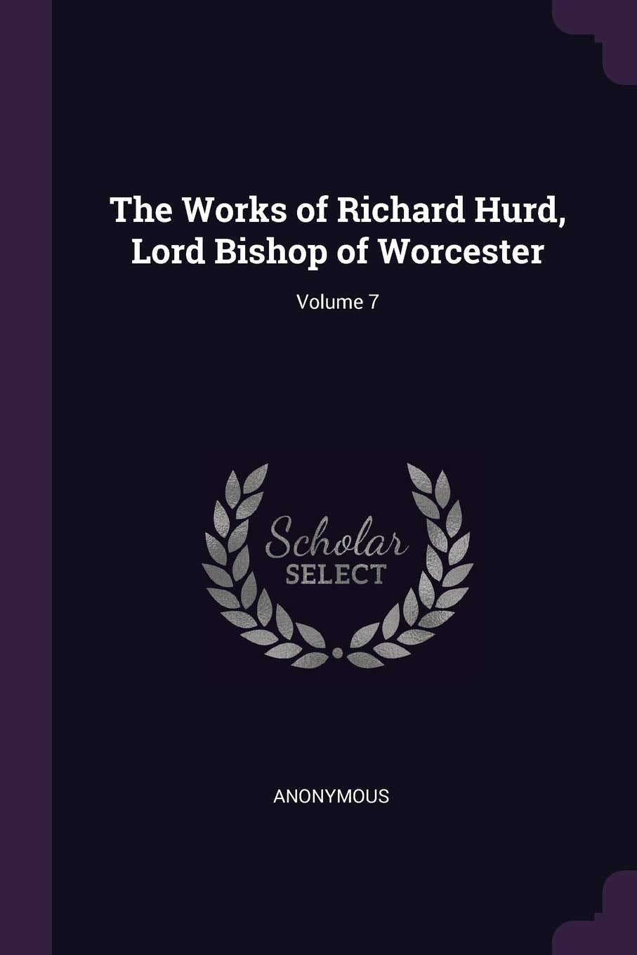 The Works of Richard Hurd, Lord Bishop of Worcester; Volume 7 Contemporary literature