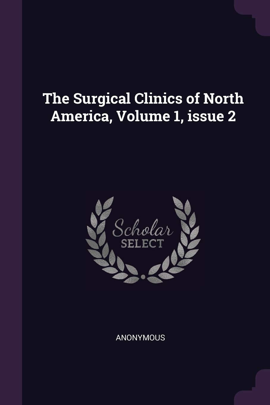 The Surgical Clinics of North America, Volume 1, issue 2 Medicine