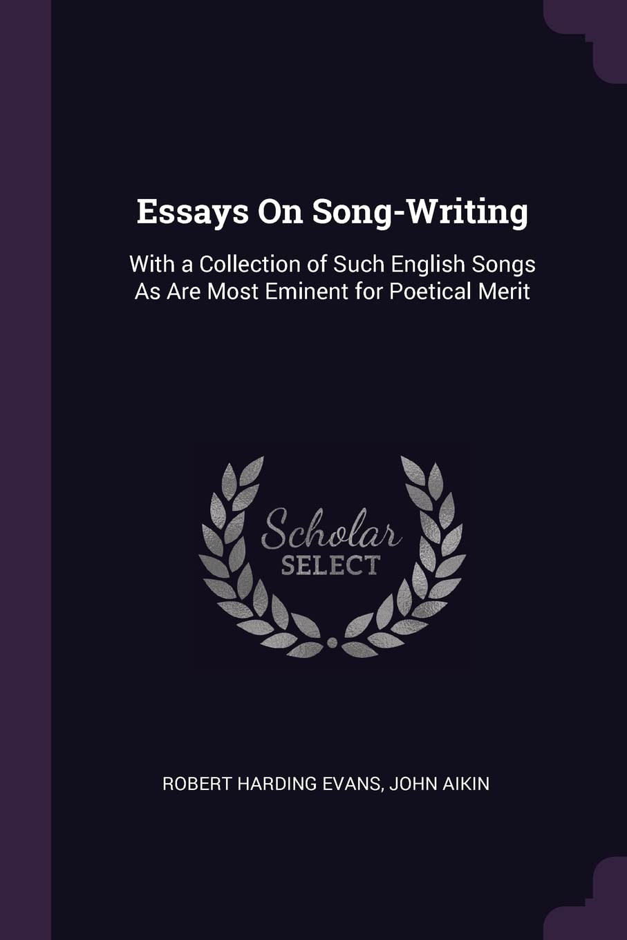 Essays On Song-Writing: With a Collection of Such English Songs As Are Most Eminent for Poetical Merit Children's books