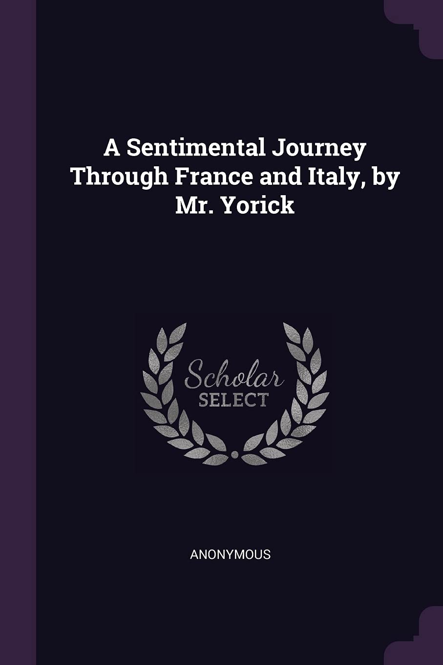 A Sentimental Journey Through France and Italy, by Mr. Yorick Contemporary literature