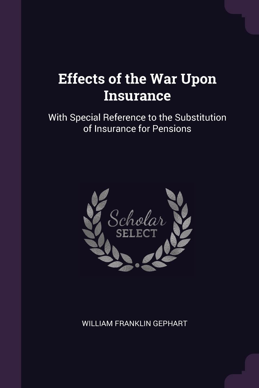 Effects of the War Upon Insurance: With Special Reference to the Substitution of Insurance for Pensions Business, Finance & Career