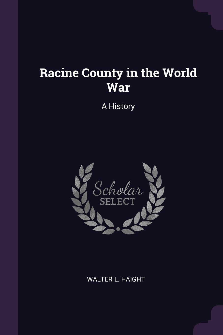 Racine County in the World War: A History Memories