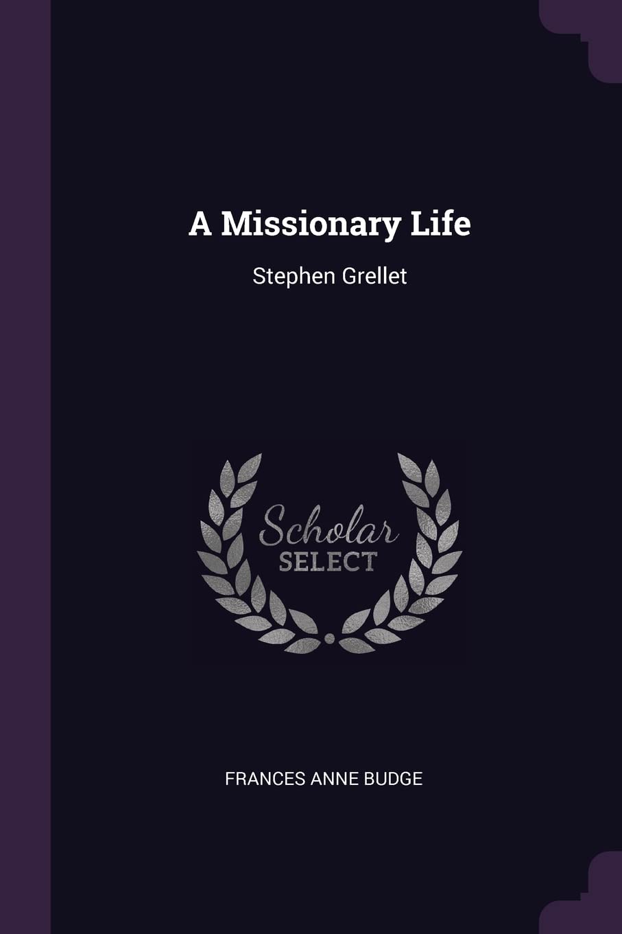 A Missionary Life: Stephen Grellet book
