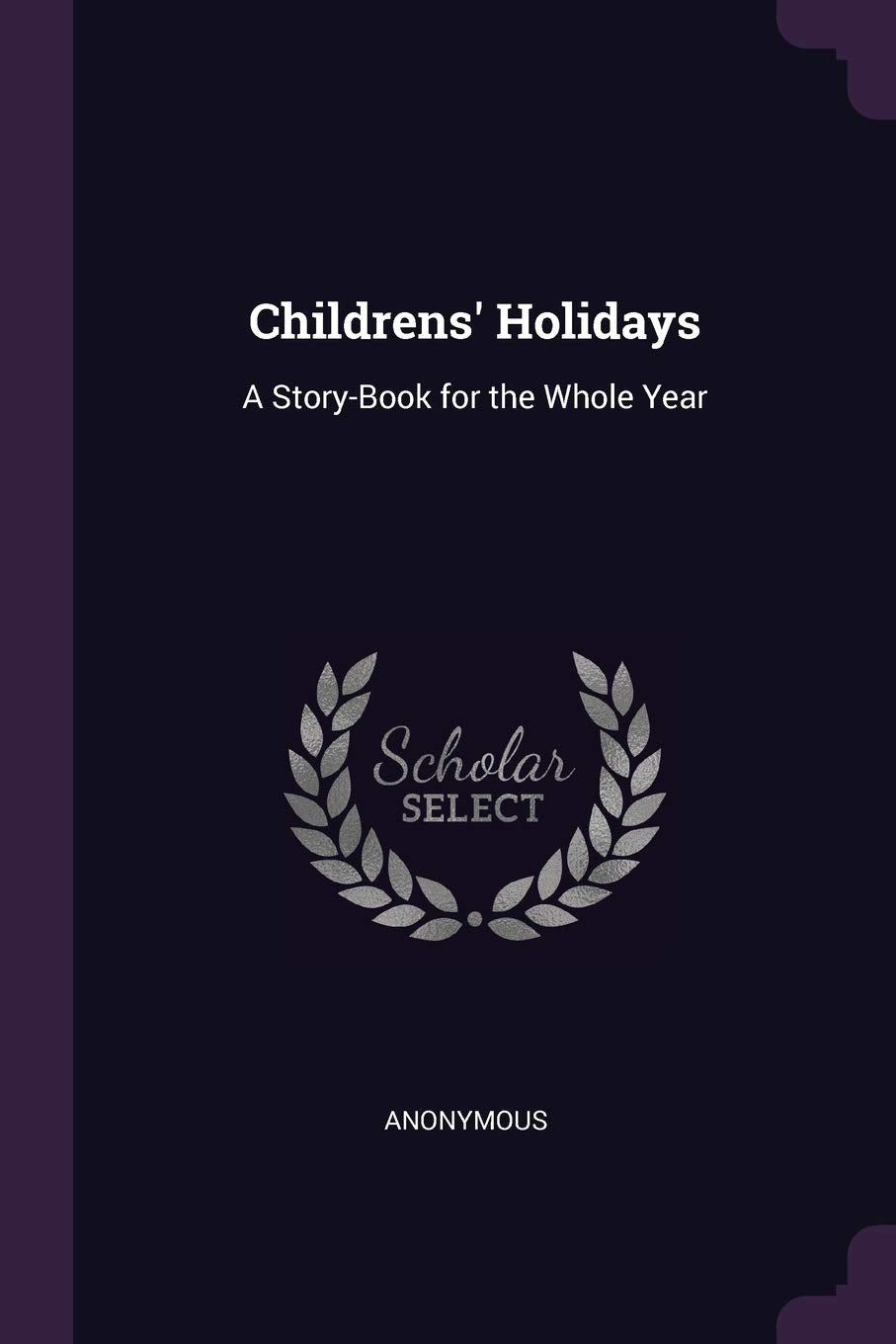 Childrens' Holidays: A Story-Book for the Whole Year Fantasy & Sci-Fi