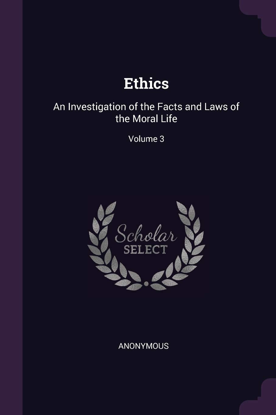 Ethics: An Investigation of the Facts and Laws of the Moral Life; Volume 3 Politics & History