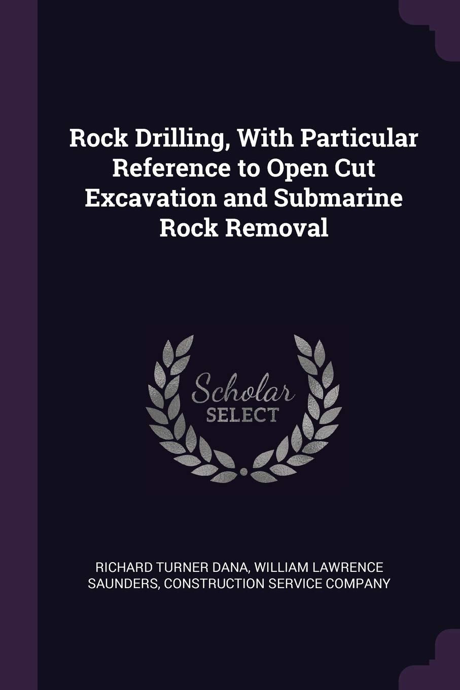 Rock Drilling, With Particular Reference to Open Cut Excavation and Submarine Rock Removal Business & Technology