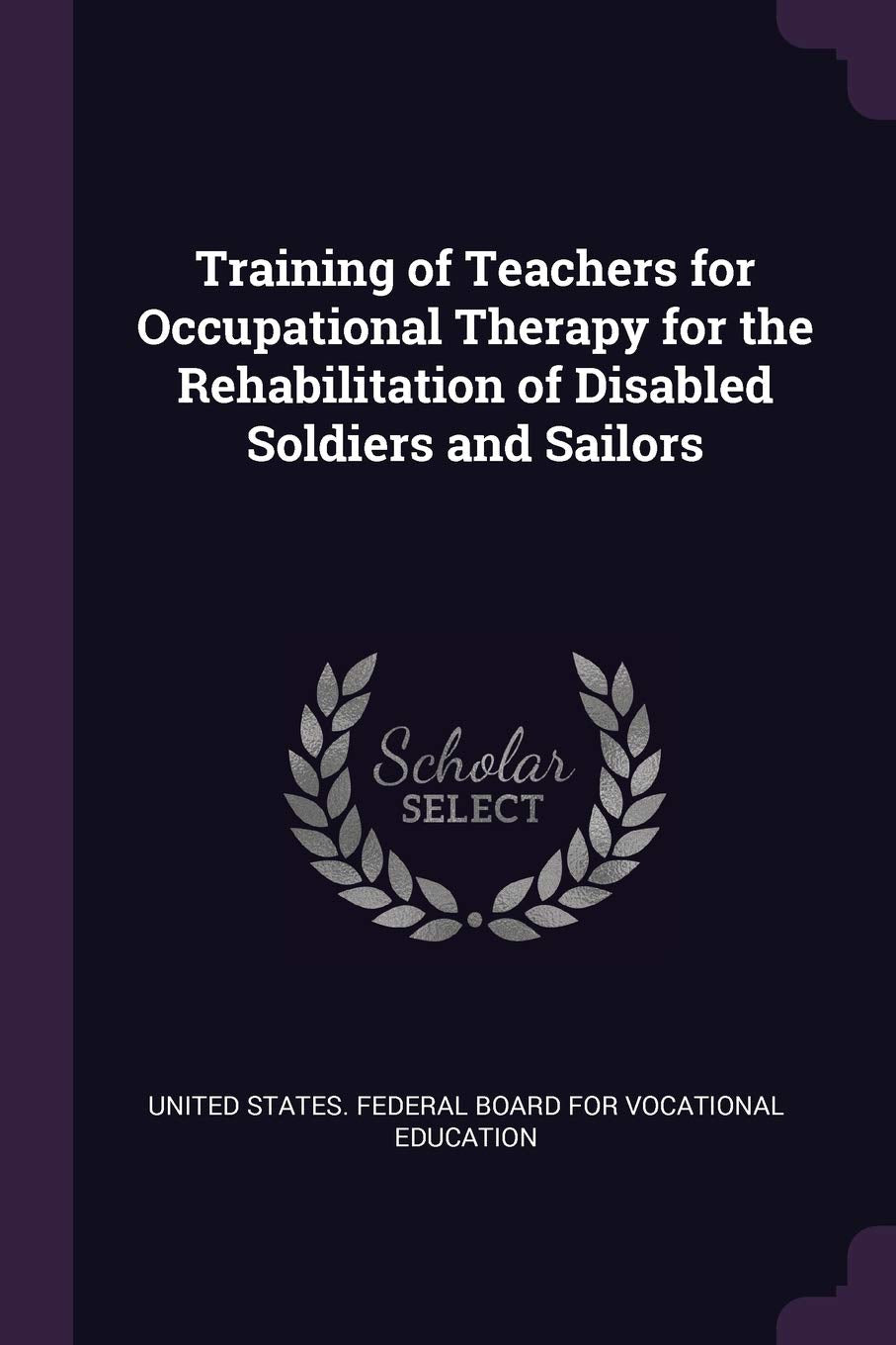 Training of Teachers for Occupational Therapy for the Rehabilitation of Disabled Soldiers and Sailors General education