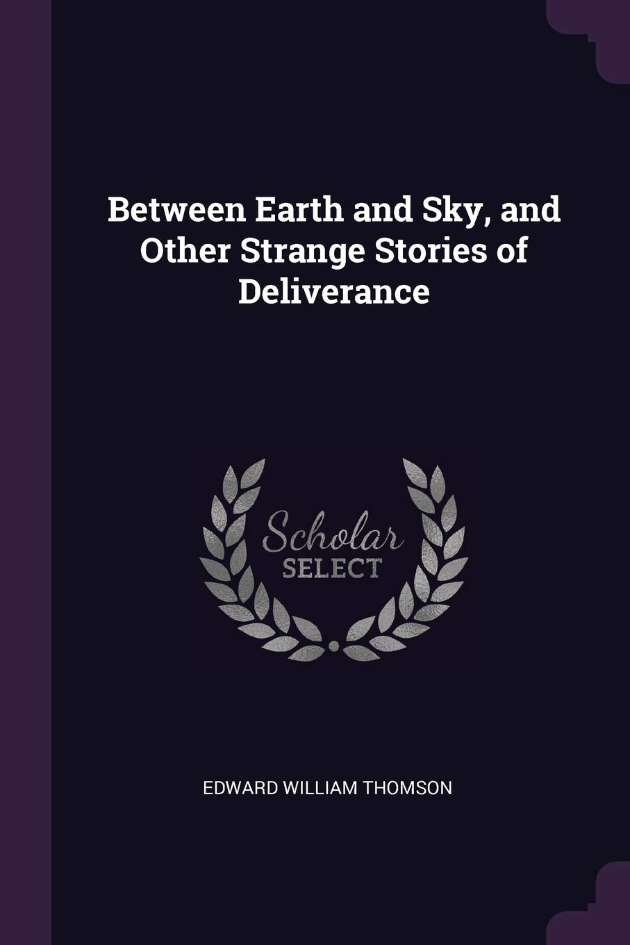 Between Earth and Sky, and Other Strange Stories of Deliverance Contemporary literature