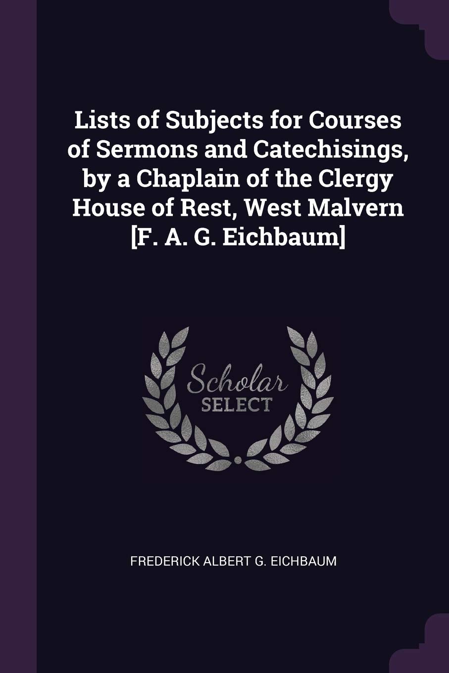 Lists of Subjects for Courses of Sermons and Catechisings, by a Chaplain of the Clergy House of Rest, West Malvern Politics & History