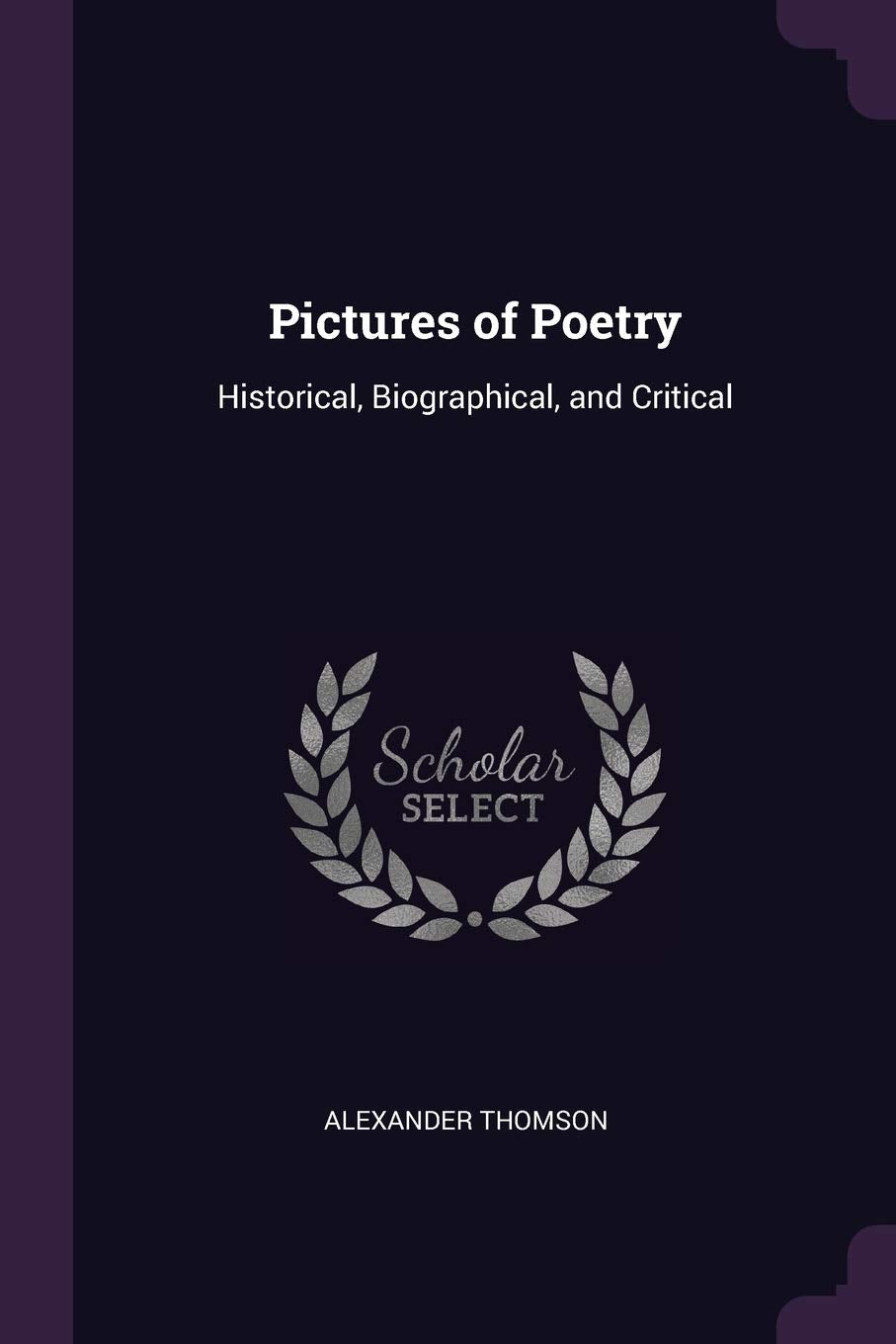 Pictures of Poetry: Historical, Biographical, and Critical Contemporary literature