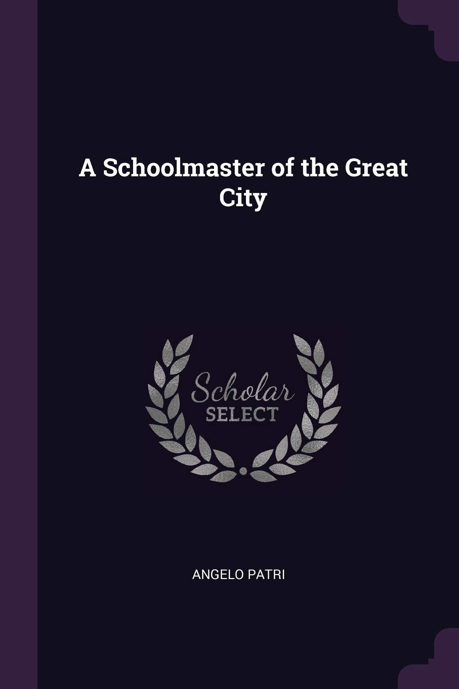 A Schoolmaster of the Great City Memories