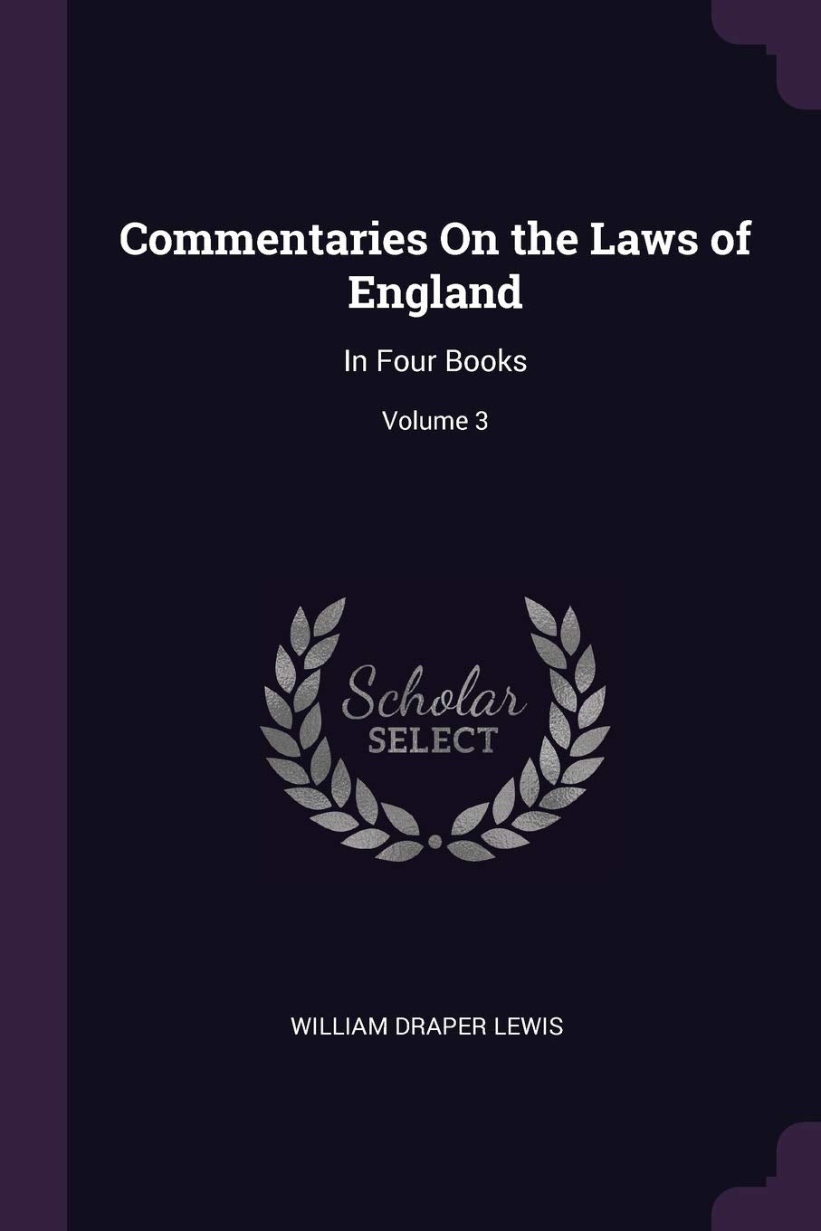 Commentaries On the Laws of England: In Four Books; Volume 3 Law