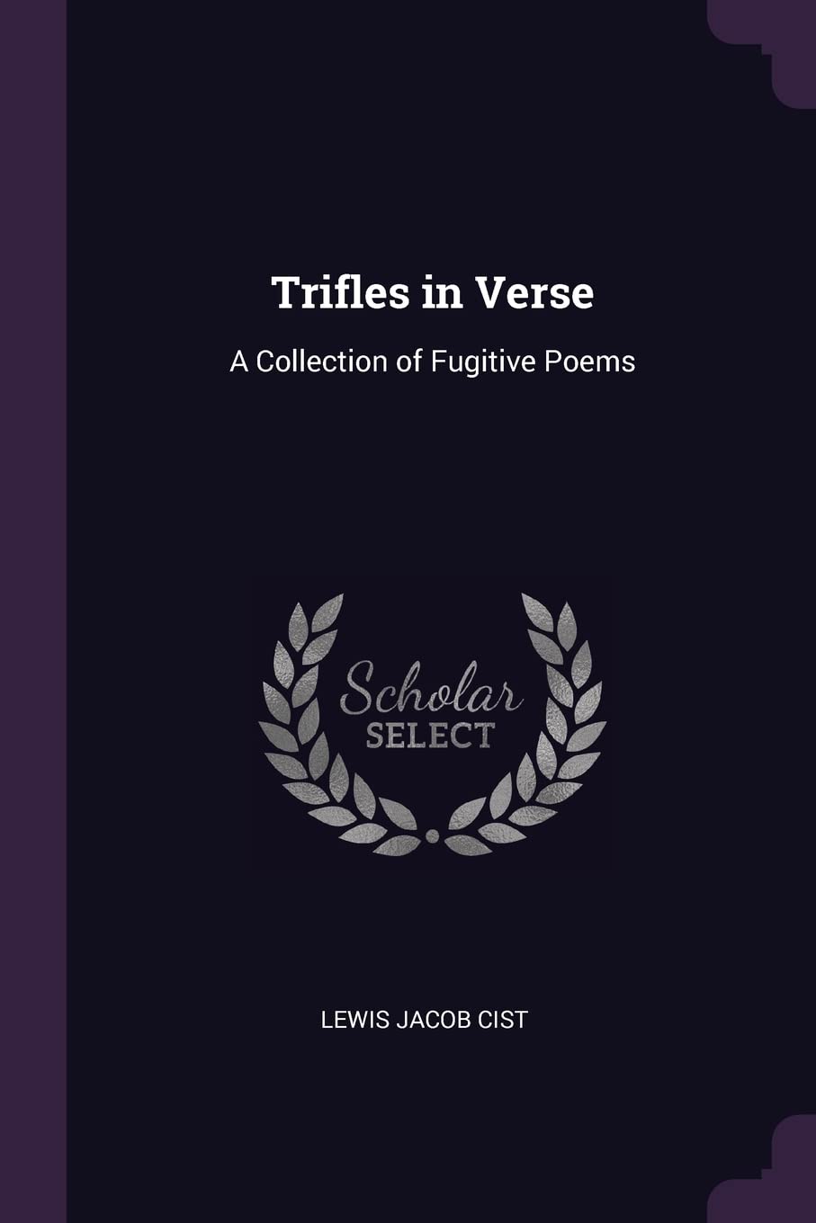 Trifles in Verse: A Collection of Fugitive Poems Philosophy
