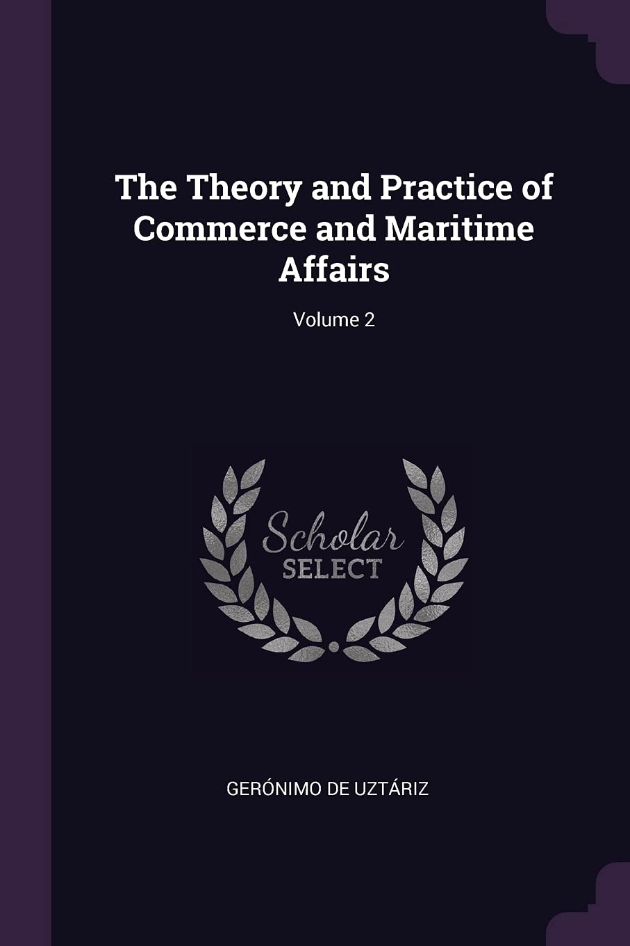 The Theory and Practice of Commerce and Maritime Affairs; Volume 2 Business, Finance & Career