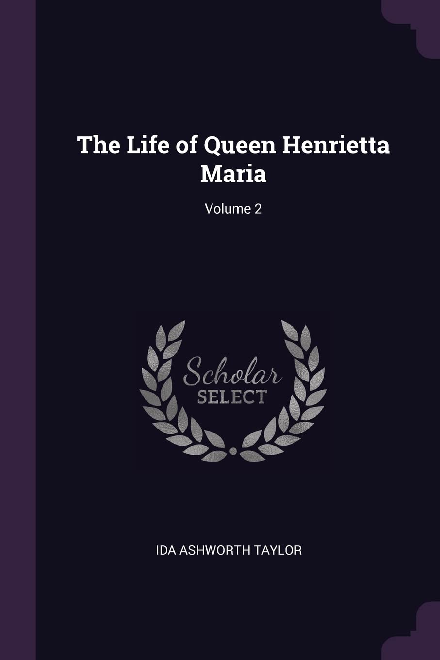 The Life of Queen Henrietta Maria; Volume 2 Memories
