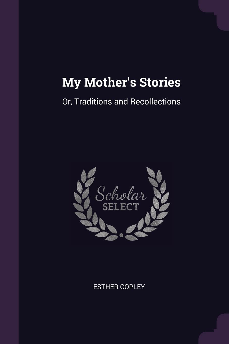 My Mother's Stories: Or, Traditions and Recollections Contemporary literature