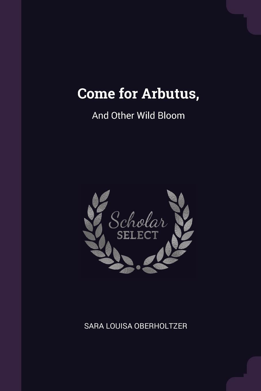 Come for Arbutus,: And Other Wild Bloom Children's books