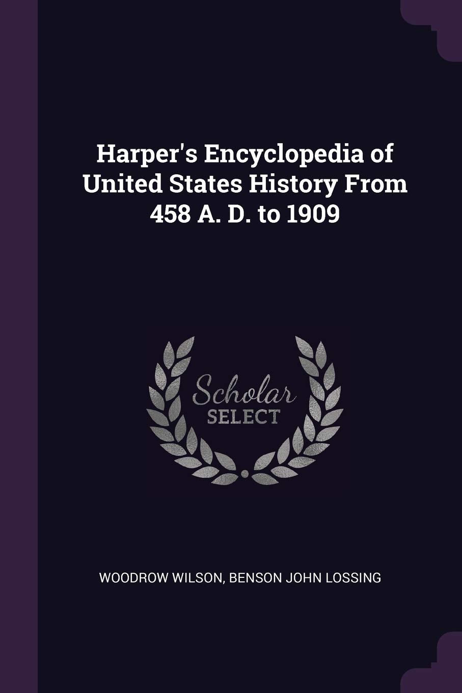 Harper's Encyclopedia of United States History From 458 A. D. to 1909 Politics & History