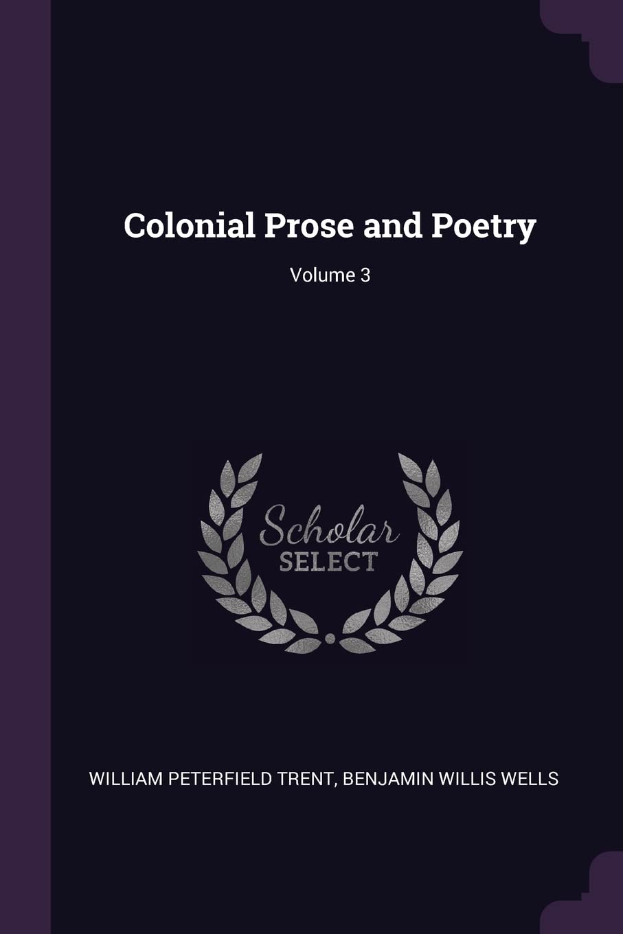 Colonial Prose and Poetry; Volume 3 Contemporary literature