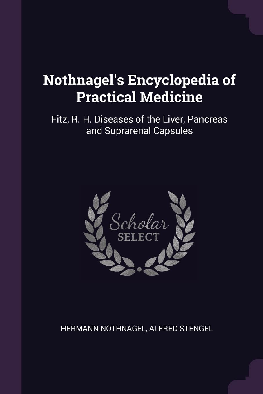 Nothnagel's Encyclopedia of Practical Medicine: Fitz, R. H. Diseases of the Liver, Pancreas and Suprarenal Capsules Medicine