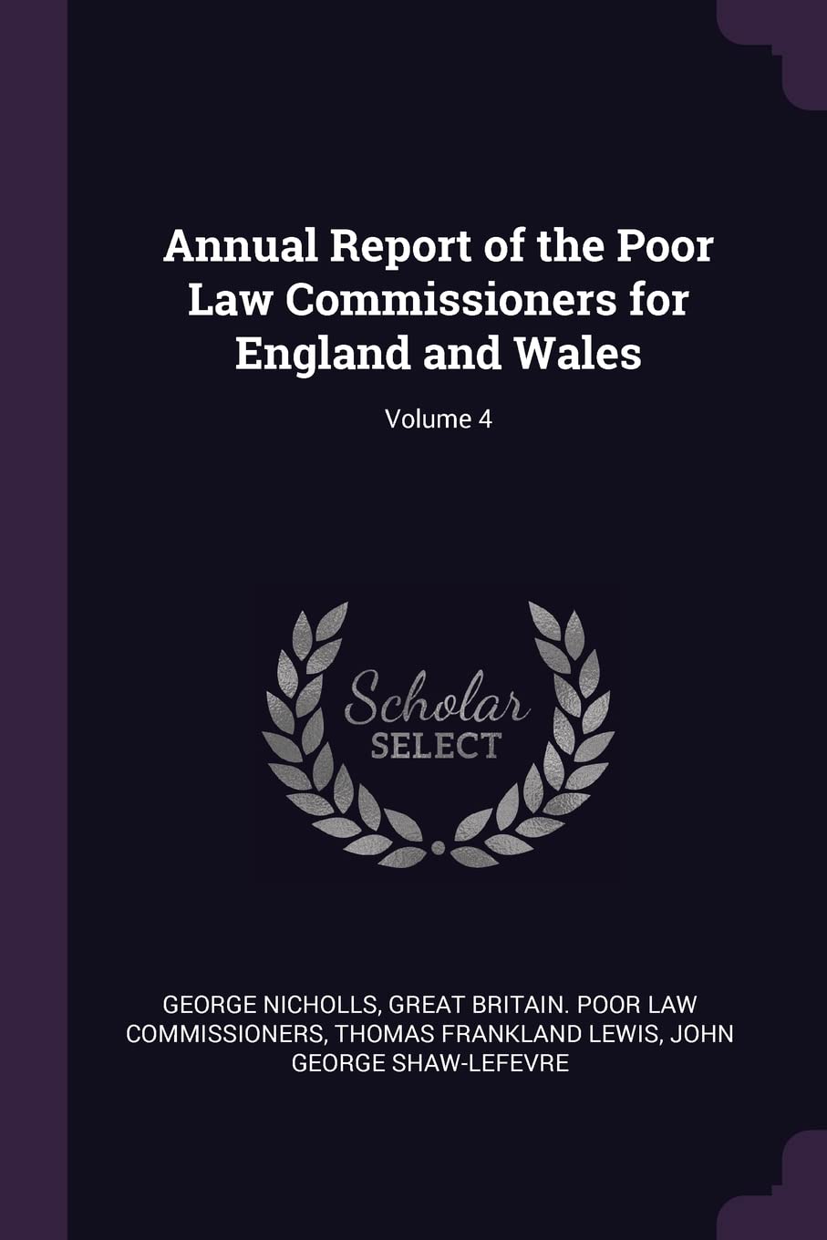 Annual Report of the Poor Law Commissioners for England and Wales; Volume 4 Law