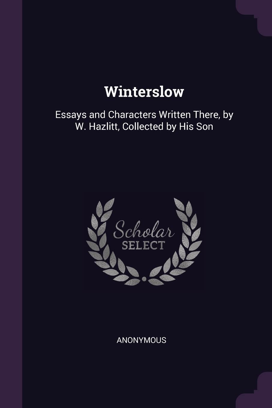 Winterslow: Essays and Characters Written There, by W. Hazlitt, Collected by His Son Books