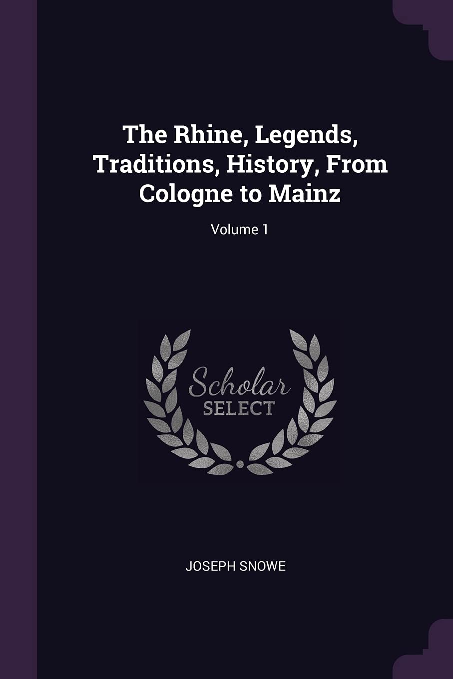 The Rhine, Legends, Traditions, History, From Cologne to Mainz; Volume 1 Contemporary literature