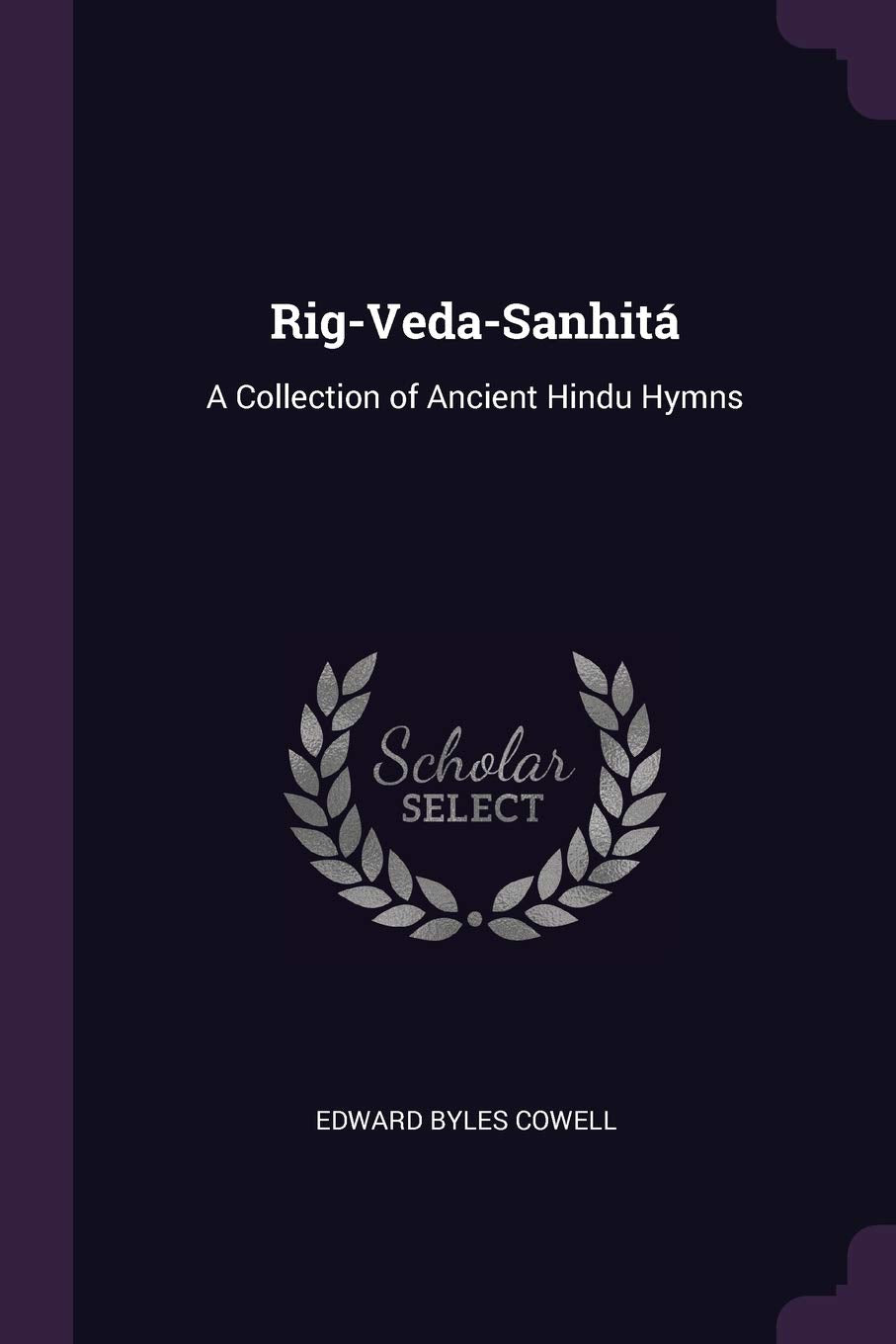 Rig-Veda-Sanhitá: A Collection of Ancient Hindu Hymns Religion & Esotericism