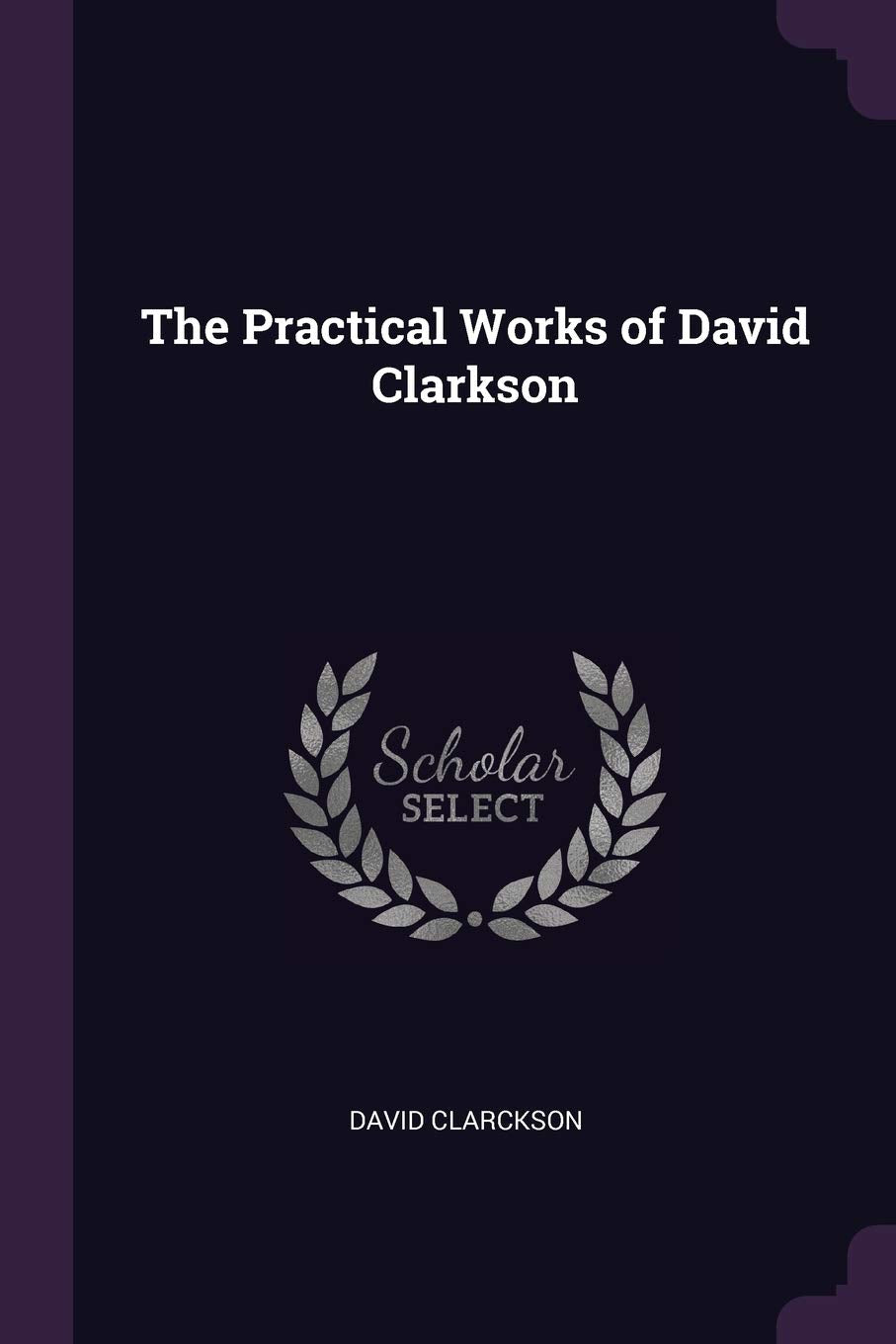 Product Image: The Practical Works of David Clarkson