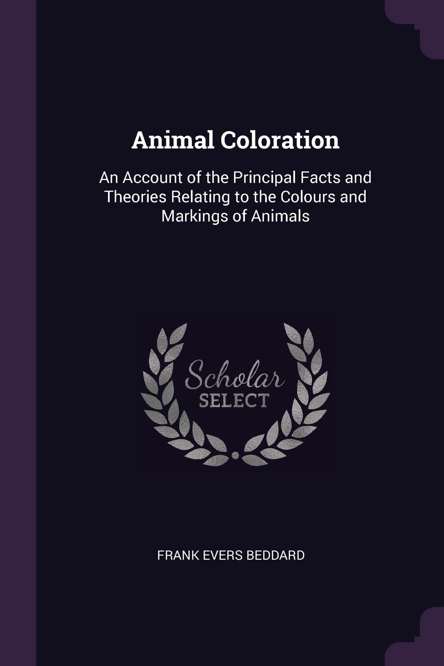 Animal Coloration: An Account of the Principal Facts and Theories Relating to the Colours and Markings of Animals Fantasy & Sci-Fi