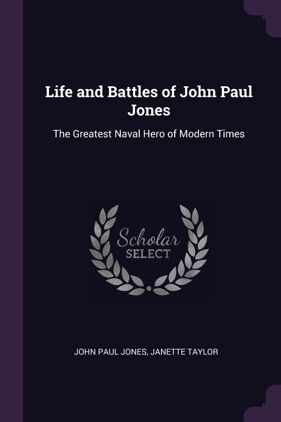 Life and Battles of John Paul Jones: The Greatest Naval Hero of Modern Times Memories