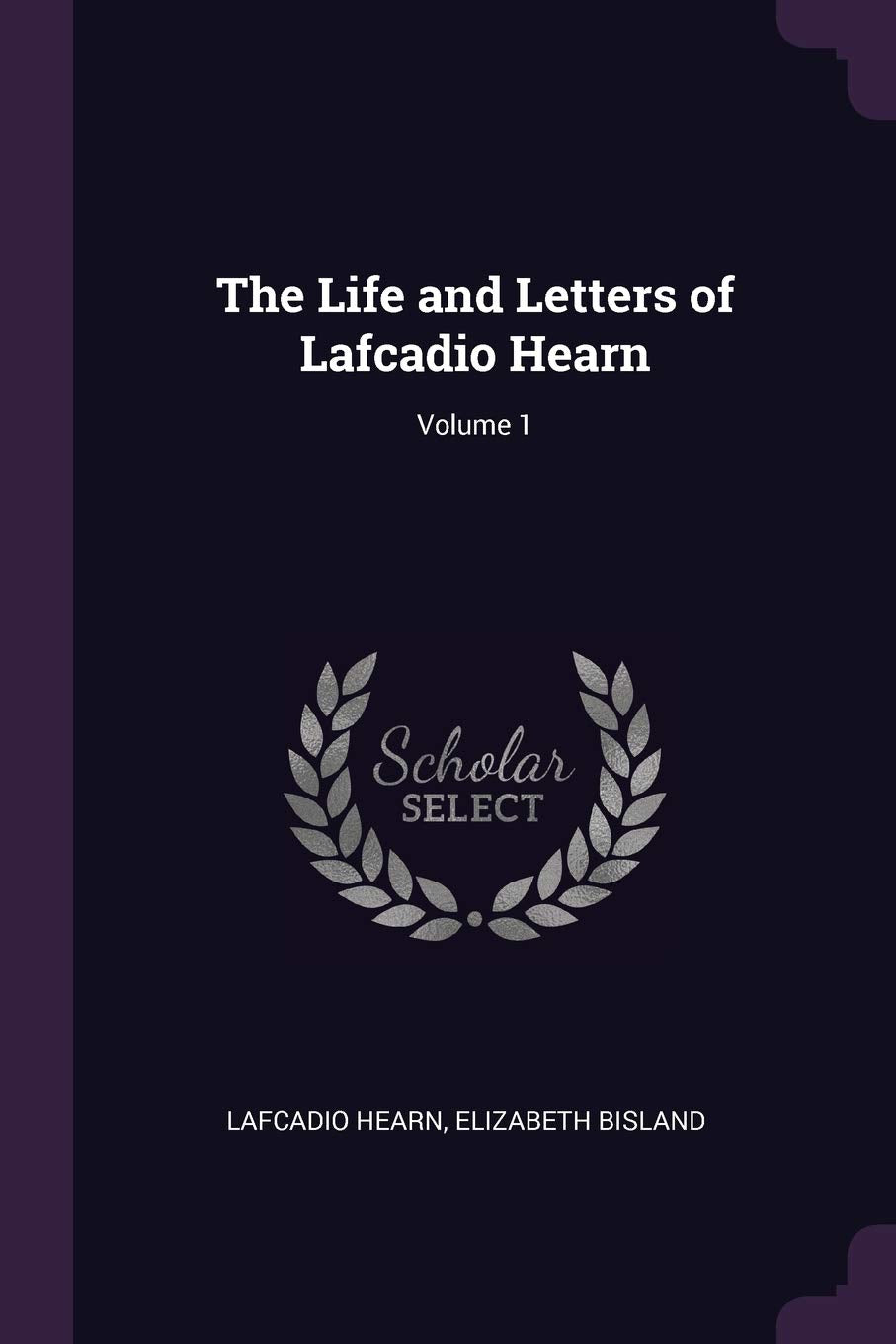 The Life and Letters of Lafcadio Hearn; Volume 1 Memories