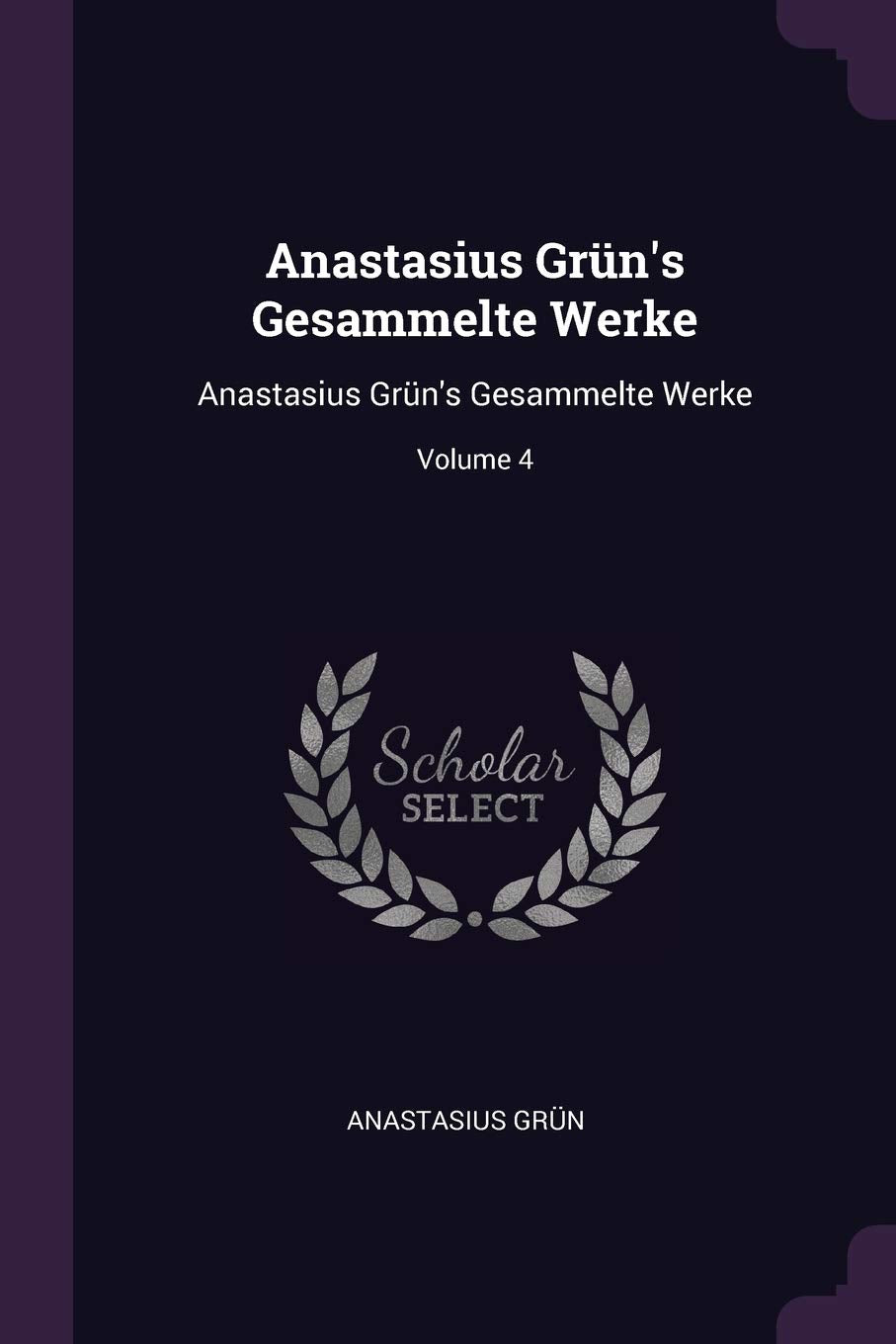Anastasius Grün's Gesammelte Werke: Anastasius Grün's Gesammelte Werke; Volume 4 Politics & History