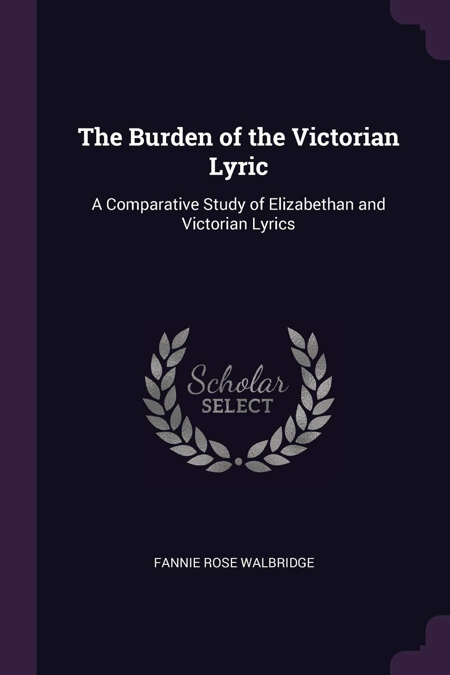 The Burden of the Victorian Lyric: A Comparative Study of Elizabethan and Victorian Lyrics Politics & History