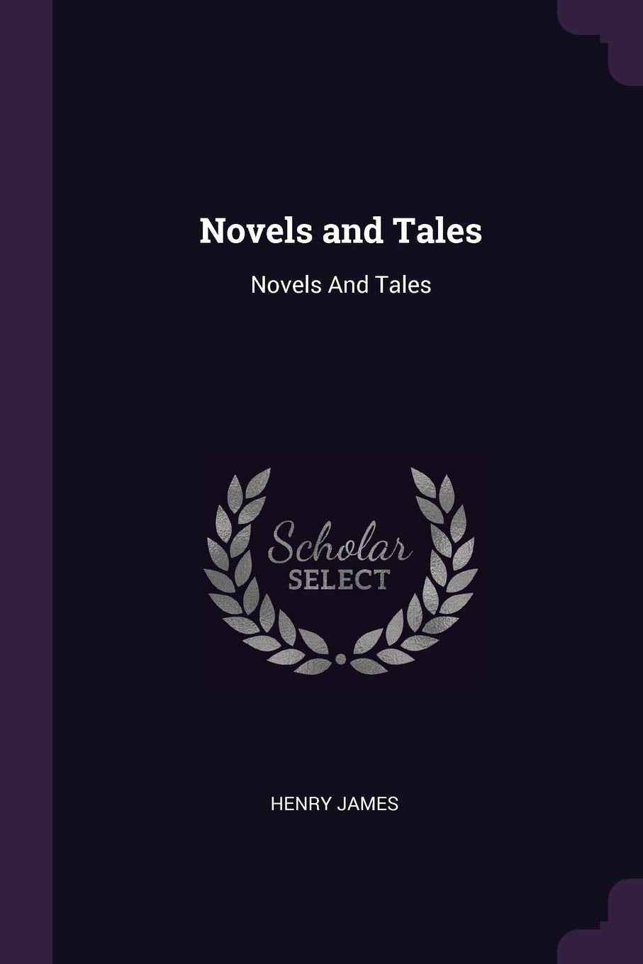 Novels and Tales: Novels And Tales Classics