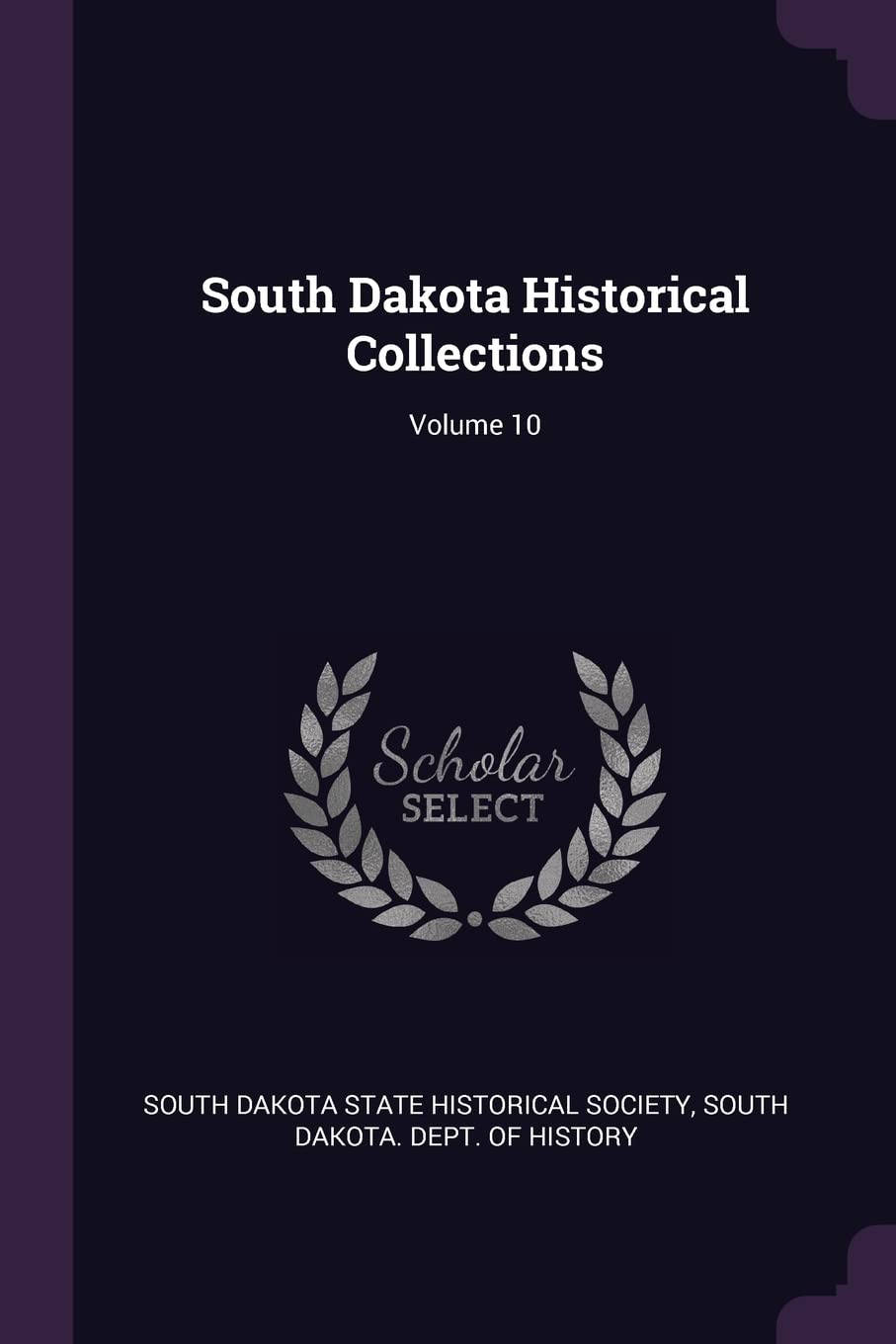 South Dakota Historical Collections; Volume 10 Politics & History