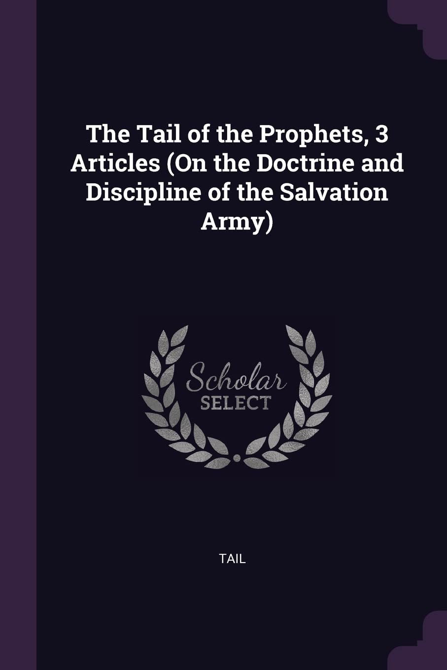 The Tail of the Prophets, 3 Articles (On the Doctrine and Discipline of the Salvation Army) Politics & History