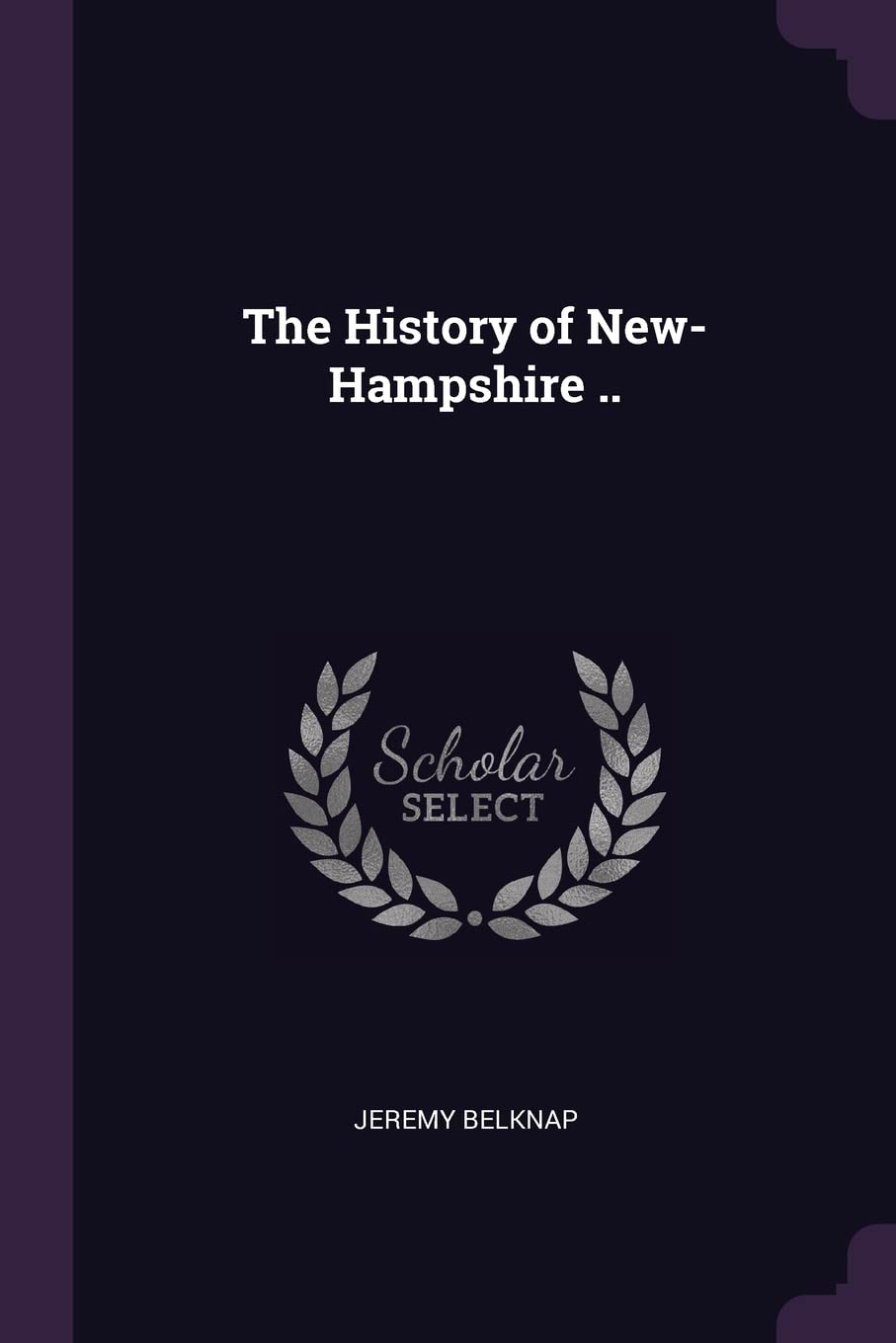 The History of New-Hampshire .. Politics & History