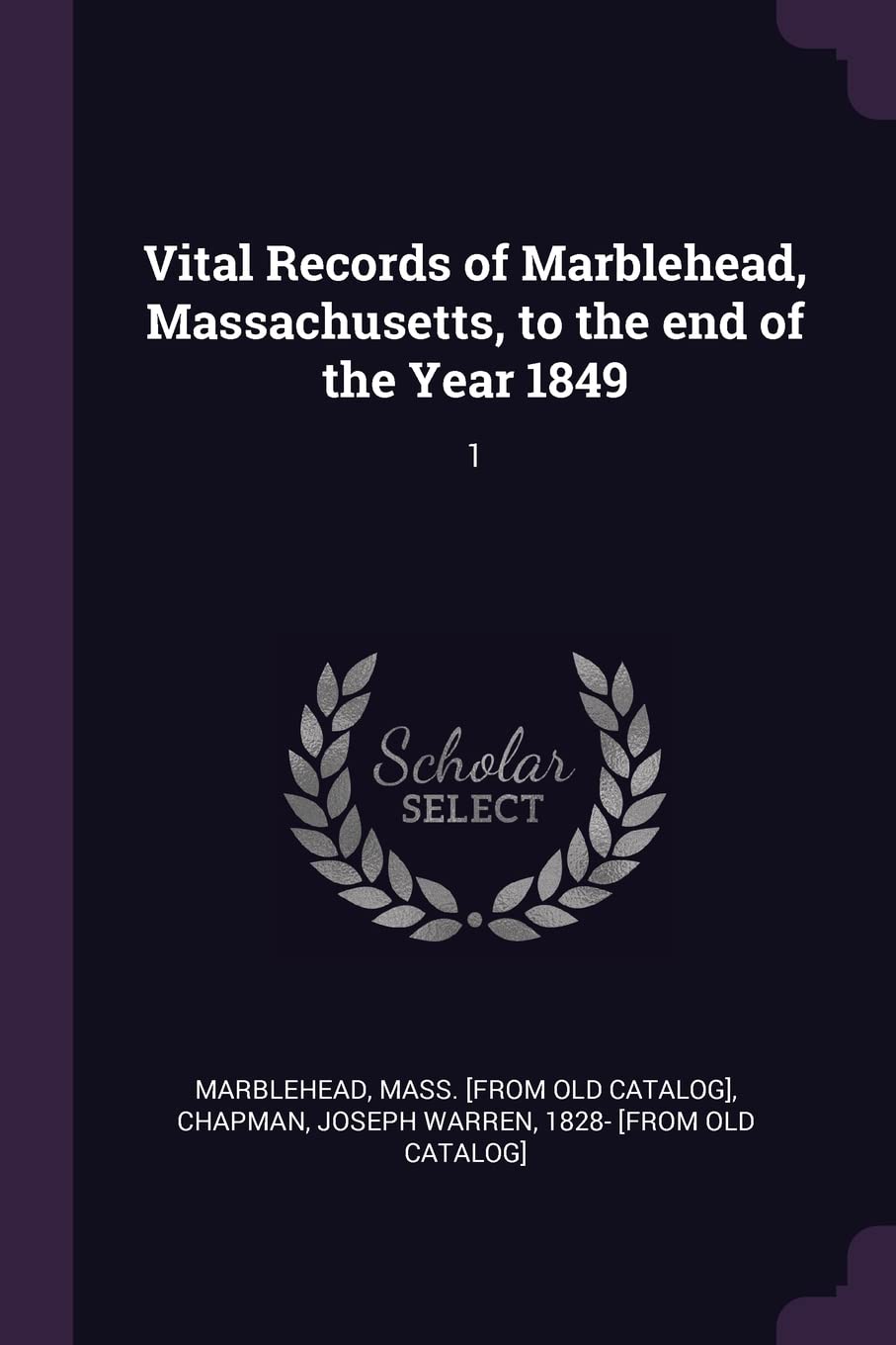 Vital Records of Marblehead, Massachusetts, to the end of the Year 1849: 1 Politics & History