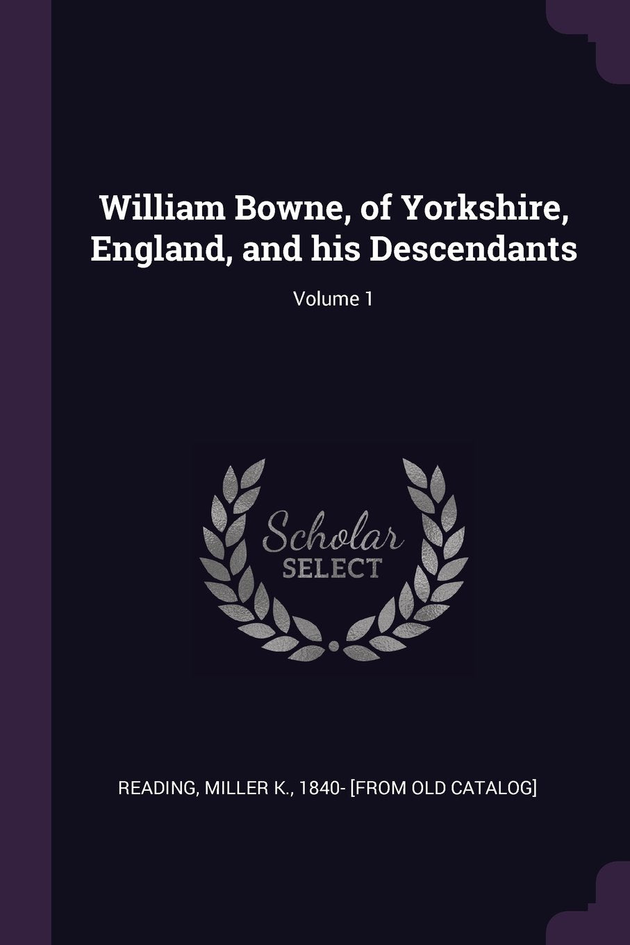 William Bowne, of Yorkshire, England, and His Descendants; Volume 1 Politics & History