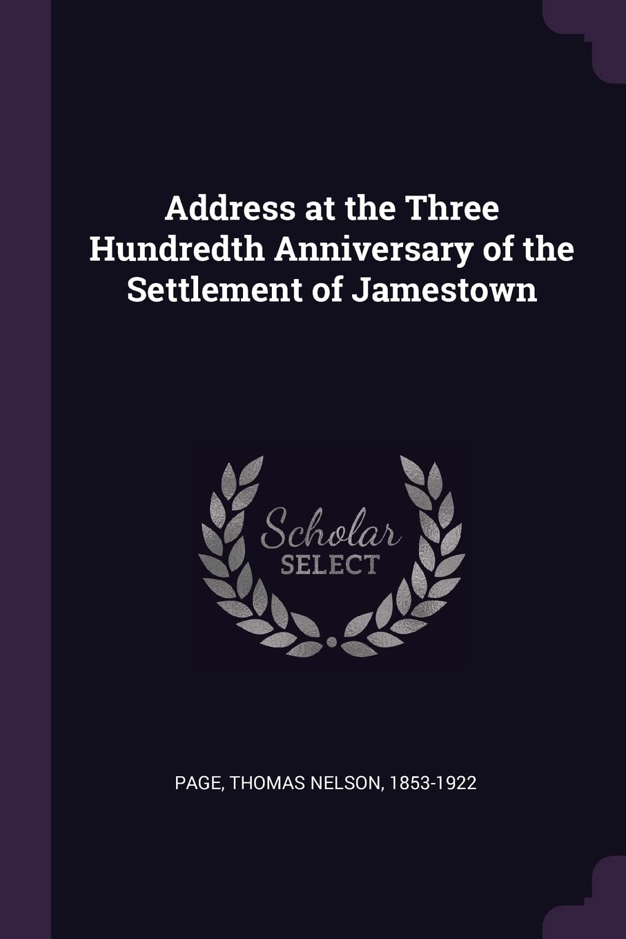 Address at the Three Hundredth Anniversary of the Settlement of Jamestown Politics & History