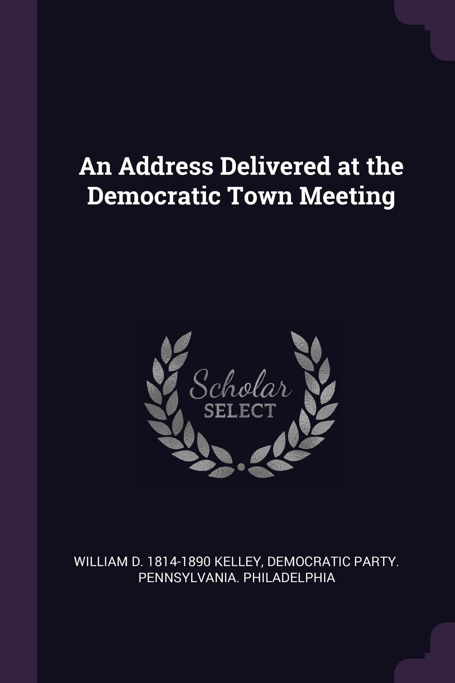 An Address Delivered at the Democratic Town Meeting Politics & History
