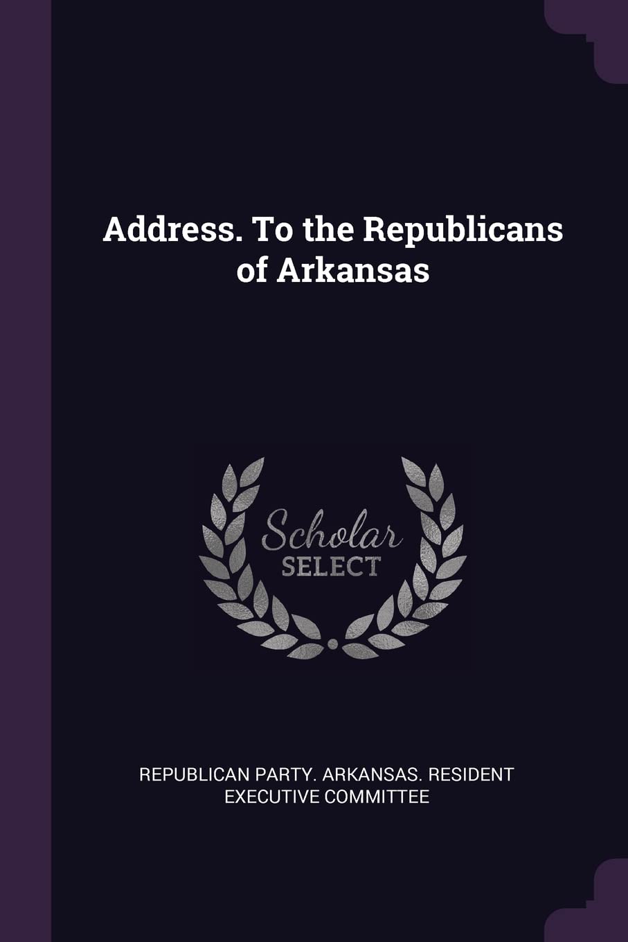 Address. to the Republicans of Arkansas Politics & History