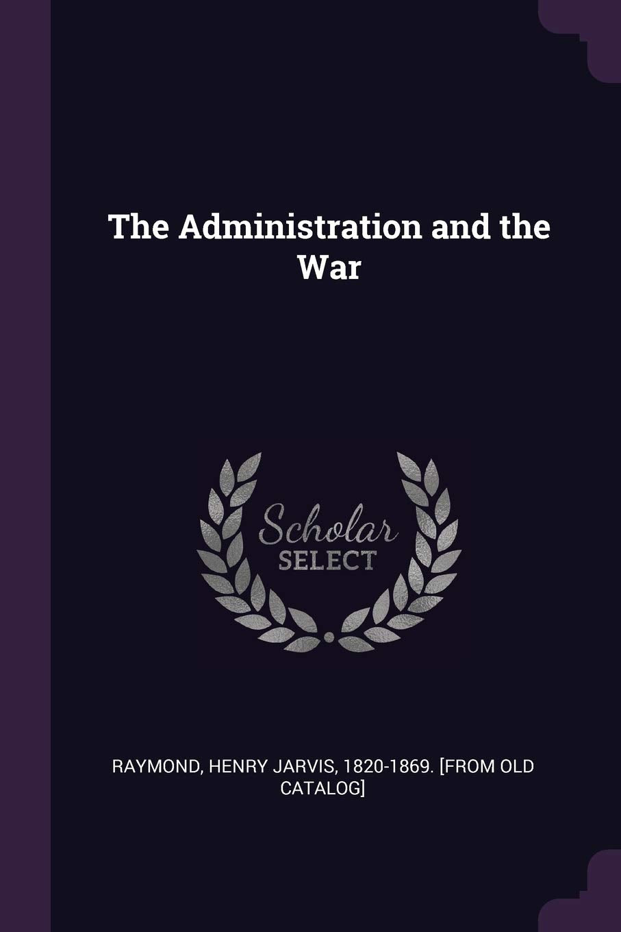 The Administration and the War Politics & History