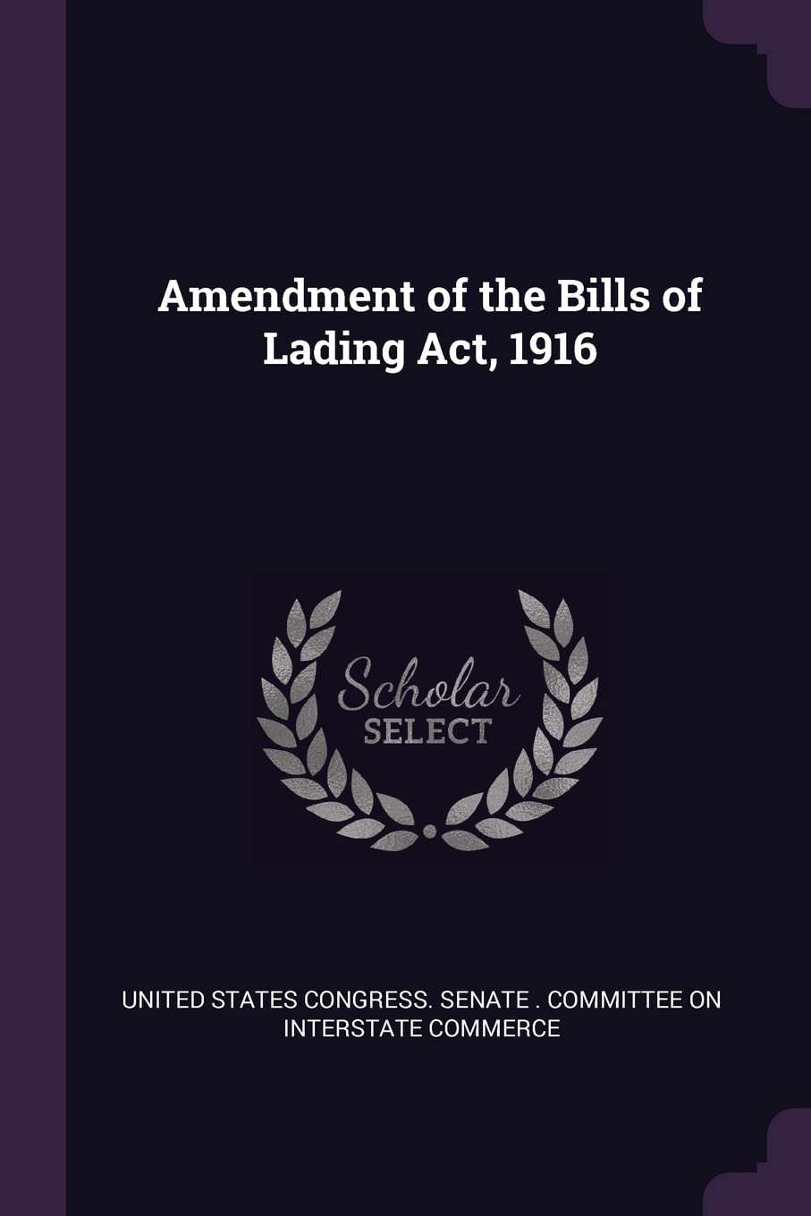 Amendment of the Bills of Lading Act, 1916 Politics & History