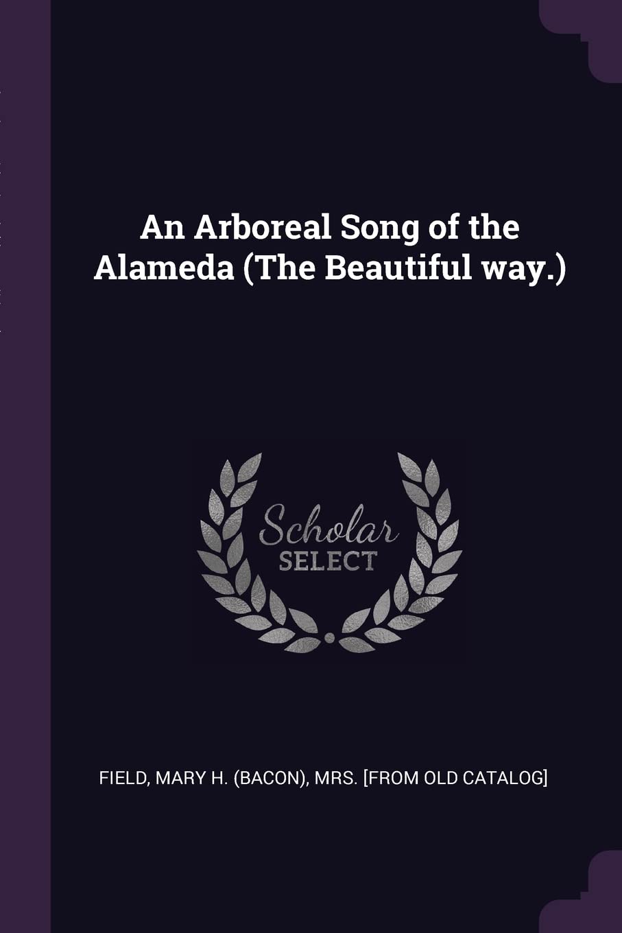 An Arboreal Song of the Alameda (The Beautiful way.) Politics & History