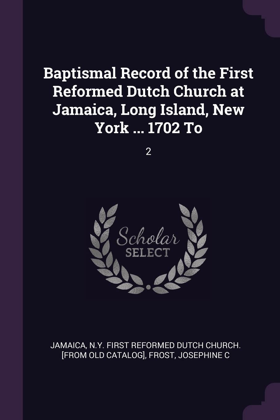 Baptismal Record of the First Reformed Dutch Church at Jamaica, Long Island, New York ... 1702 To: 2 Politics & History