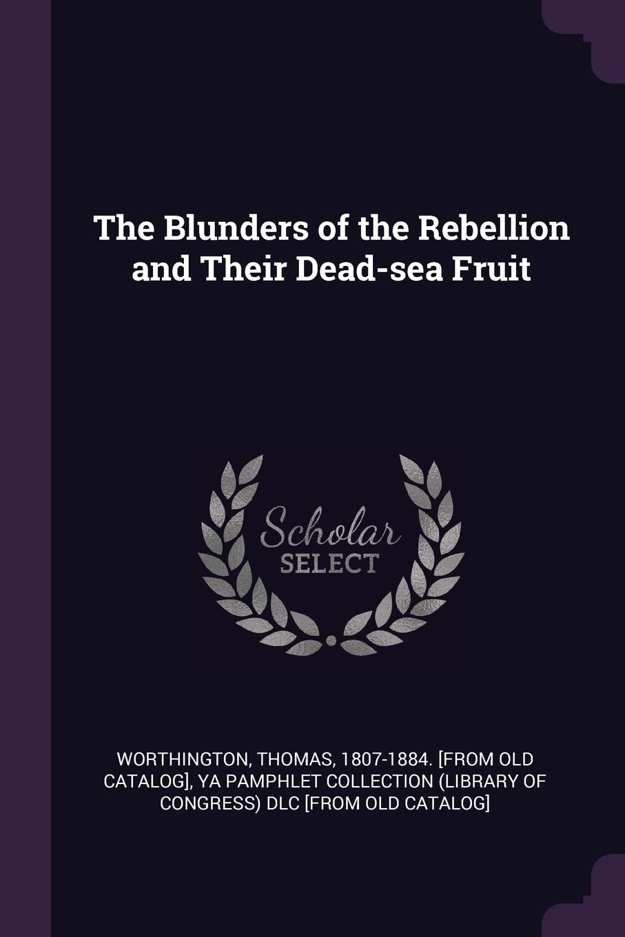 The Blunders of the Rebellion and Their Dead-sea Fruit Politics & History