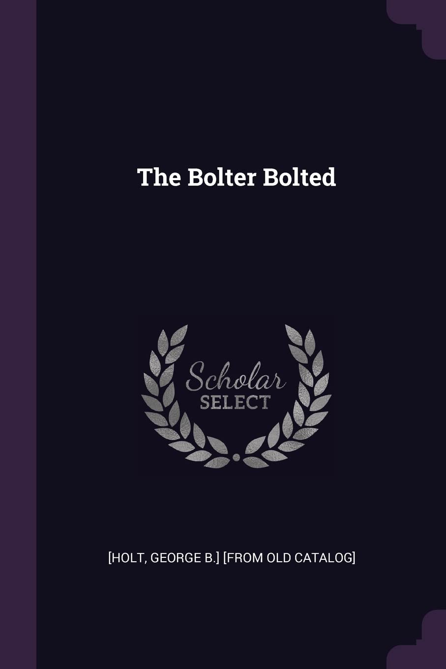 The Bolter Bolted Politics & History