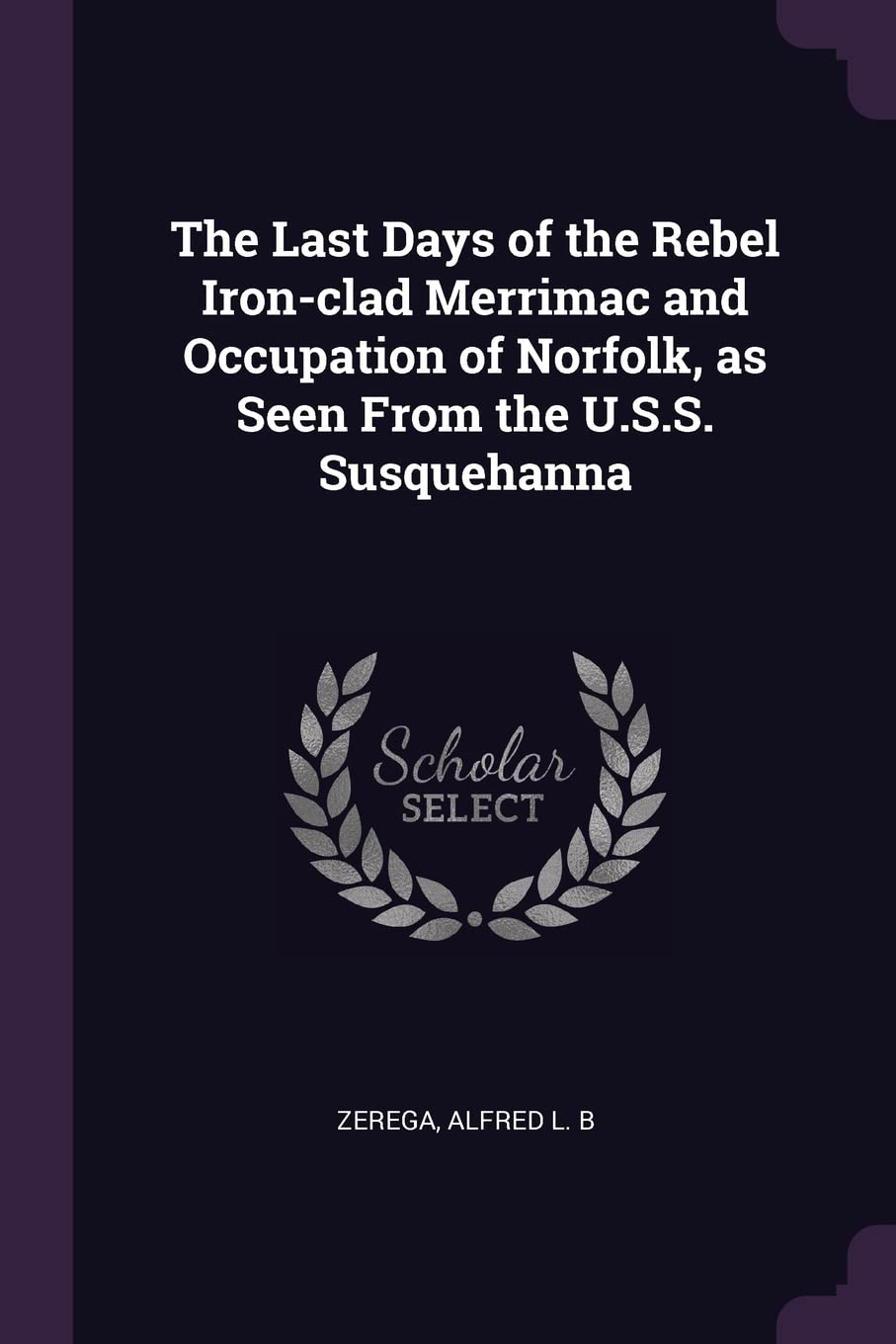The Last Days of the Rebel Iron-clad Merrimac and Occupation of Norfolk, as Seen From the U.S.S. Susquehanna Politics & History